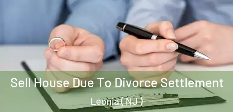  Sell House Due To Divorce Settlement Leonia ( NJ )