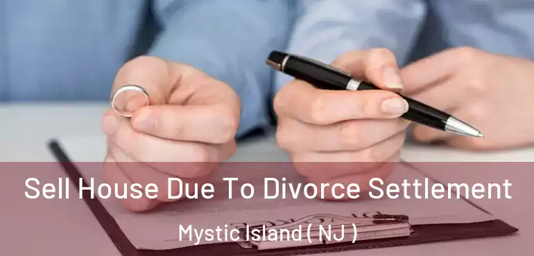  Sell House Due To Divorce Settlement Mystic Island ( NJ )
