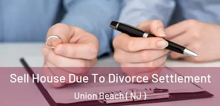  Sell House Due To Divorce Settlement Union Beach ( NJ )