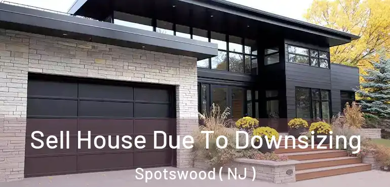  Sell House Due To Downsizing Spotswood ( NJ )
