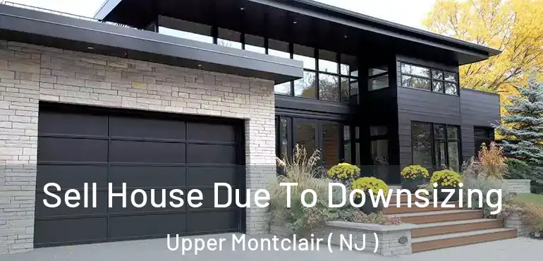  Sell House Due To Downsizing Upper Montclair ( NJ )