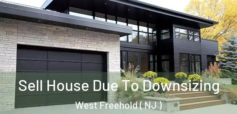  Sell House Due To Downsizing West Freehold ( NJ )