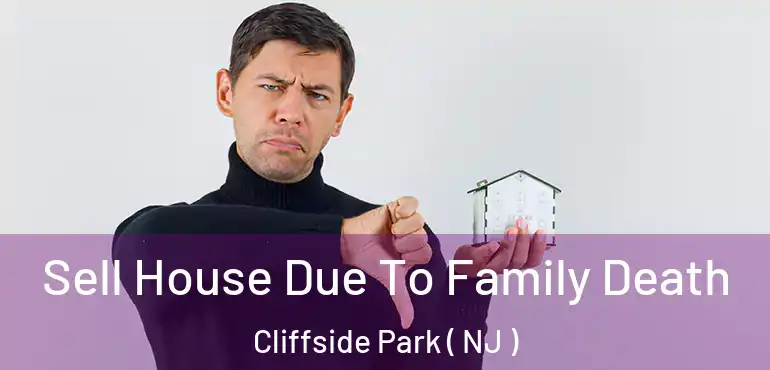  Sell House Due To Family Death Cliffside Park ( NJ )