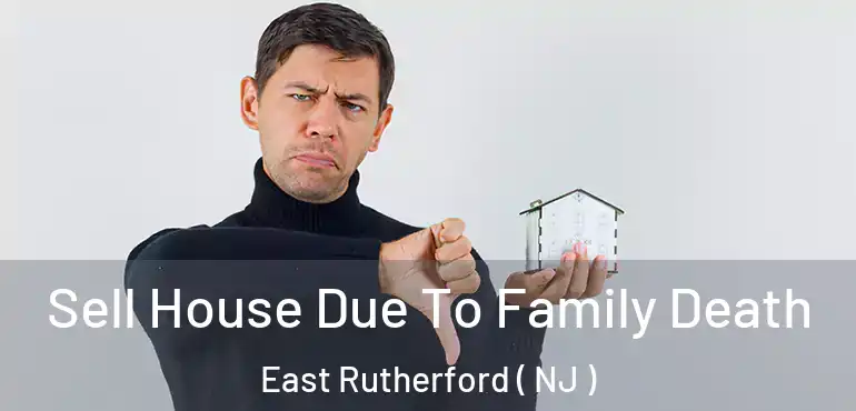  Sell House Due To Family Death East Rutherford ( NJ )