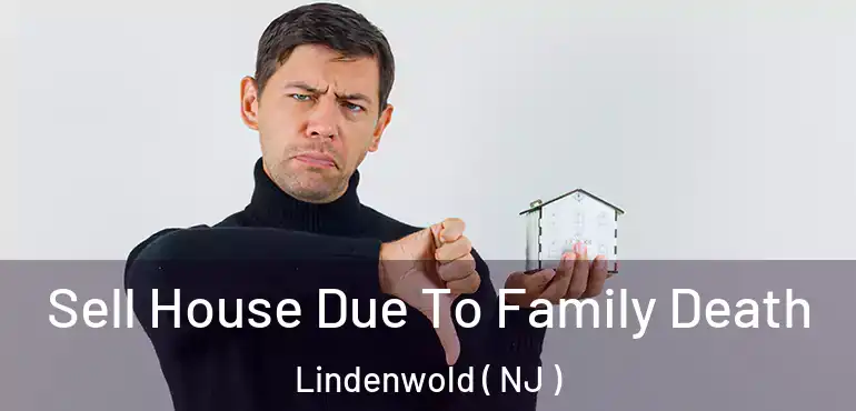  Sell House Due To Family Death Lindenwold ( NJ )