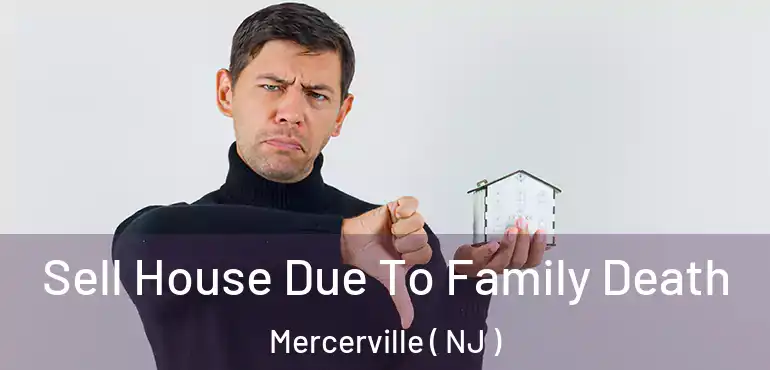  Sell House Due To Family Death Mercerville ( NJ )