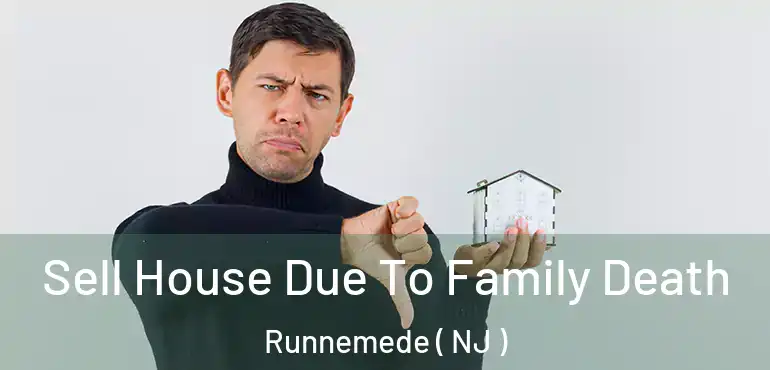  Sell House Due To Family Death Runnemede ( NJ )
