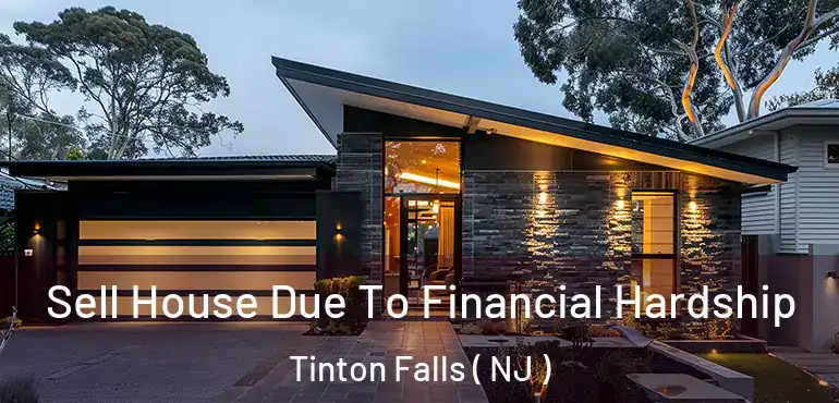  Sell House Due To Financial Hardship Tinton Falls ( NJ )