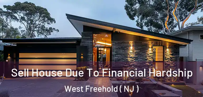  Sell House Due To Financial Hardship West Freehold ( NJ )