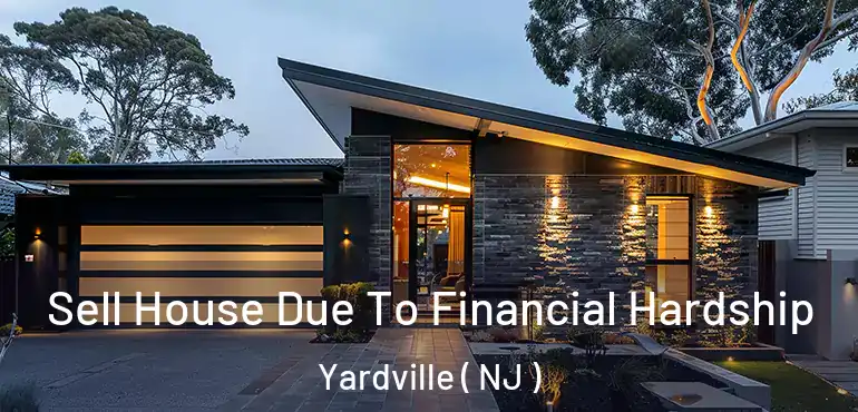  Sell House Due To Financial Hardship Yardville ( NJ )