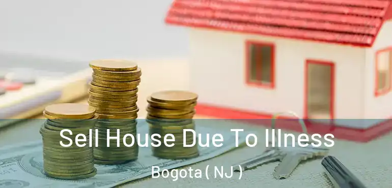  Sell House Due To Illness Bogota ( NJ )