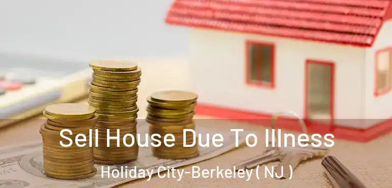  Sell House Due To Illness Holiday City-Berkeley ( NJ )