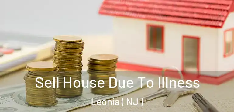 Sell House Due To Illness Leonia ( NJ )