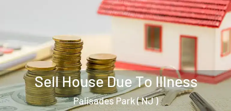  Sell House Due To Illness Palisades Park ( NJ )