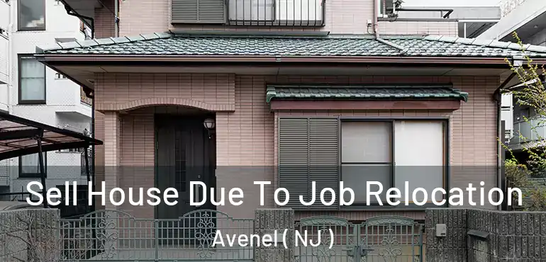  Sell House Due To Job Relocation Avenel ( NJ )