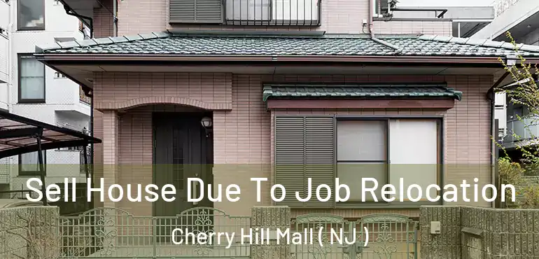 Sell House Due To Job Relocation Cherry Hill Mall ( NJ )