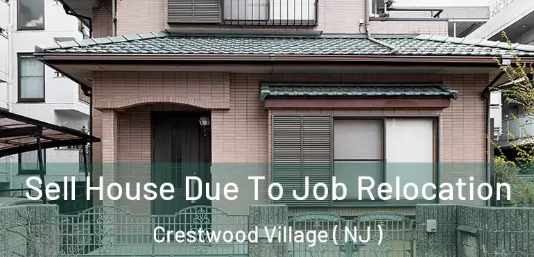  Sell House Due To Job Relocation Crestwood Village ( NJ )