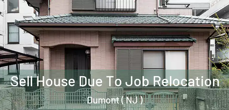  Sell House Due To Job Relocation Dumont ( NJ )