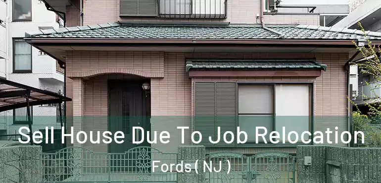  Sell House Due To Job Relocation Fords ( NJ )