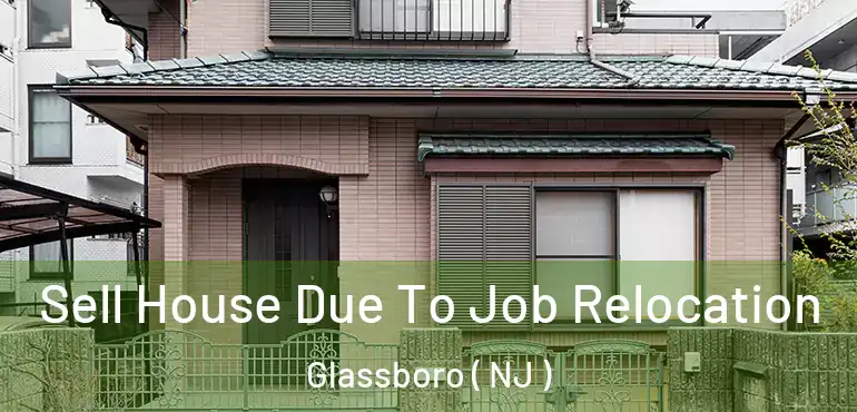  Sell House Due To Job Relocation Glassboro ( NJ )