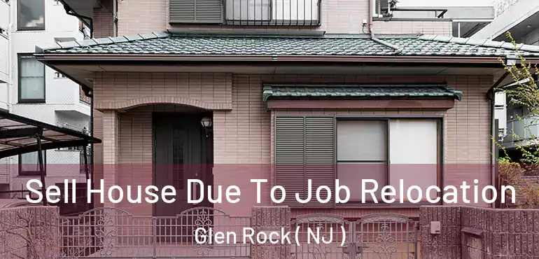  Sell House Due To Job Relocation Glen Rock ( NJ )