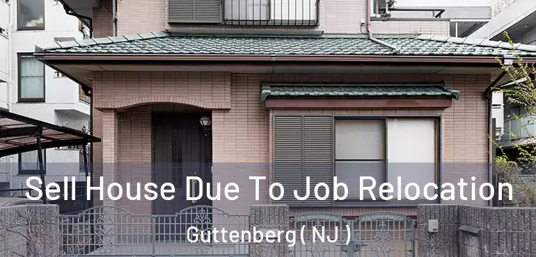  Sell House Due To Job Relocation Guttenberg ( NJ )