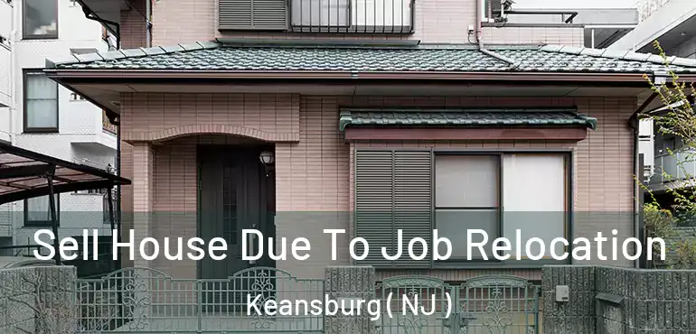  Sell House Due To Job Relocation Keansburg ( NJ )