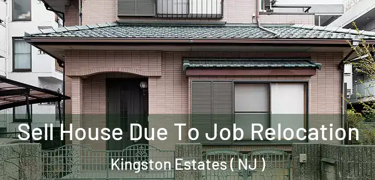  Sell House Due To Job Relocation Kingston Estates ( NJ )
