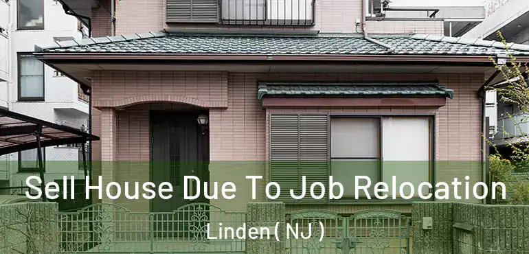  Sell House Due To Job Relocation Linden ( NJ )