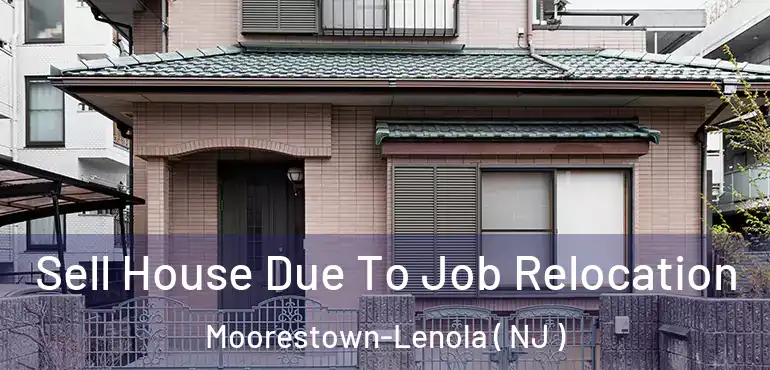  Sell House Due To Job Relocation Moorestown-Lenola ( NJ )