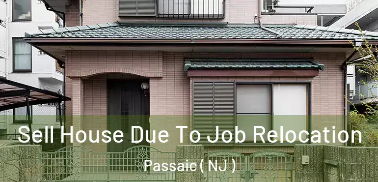  Sell House Due To Job Relocation Passaic ( NJ )