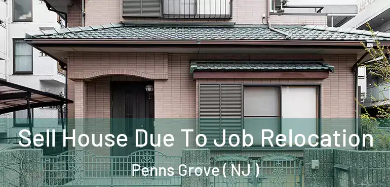  Sell House Due To Job Relocation Penns Grove ( NJ )