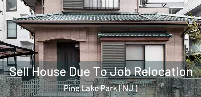  Sell House Due To Job Relocation Pine Lake Park ( NJ )