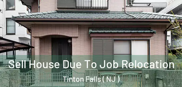  Sell House Due To Job Relocation Tinton Falls ( NJ )