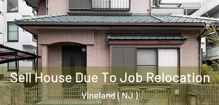  Sell House Due To Job Relocation Vineland ( NJ )