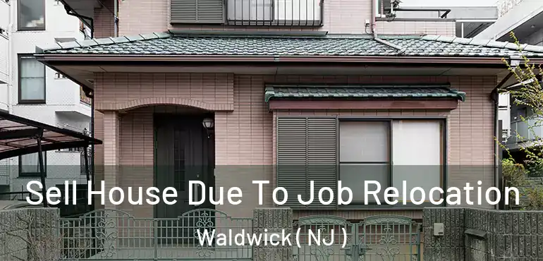  Sell House Due To Job Relocation Waldwick ( NJ )