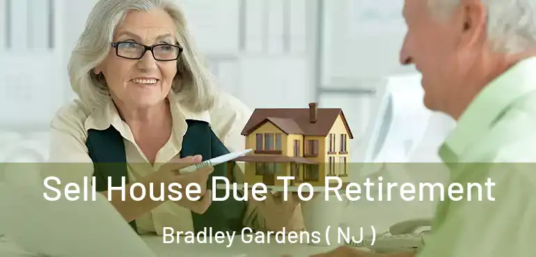  Sell House Due To Retirement Bradley Gardens ( NJ )