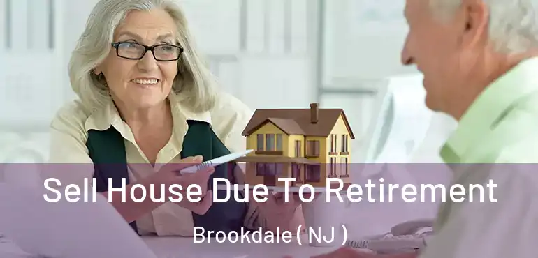  Sell House Due To Retirement Brookdale ( NJ )