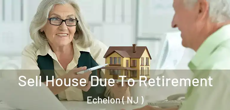  Sell House Due To Retirement Echelon ( NJ )