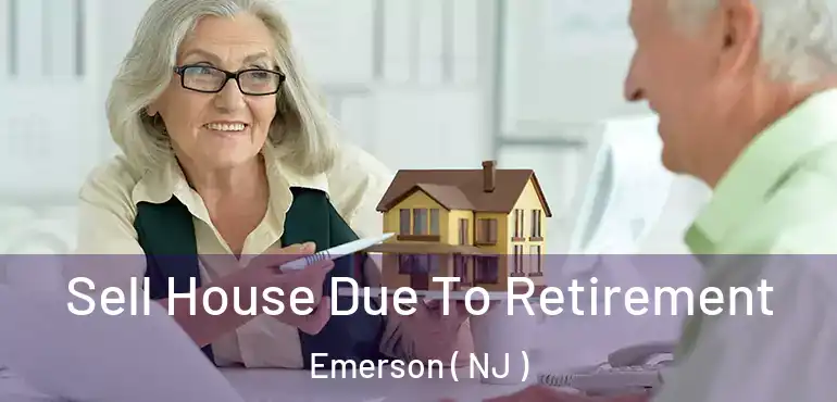  Sell House Due To Retirement Emerson ( NJ )
