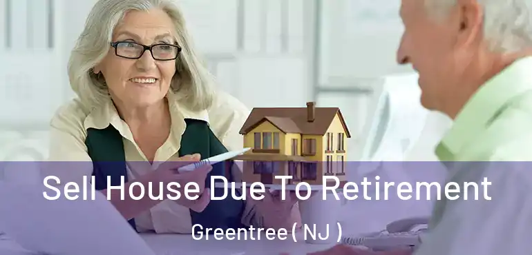  Sell House Due To Retirement Greentree ( NJ )
