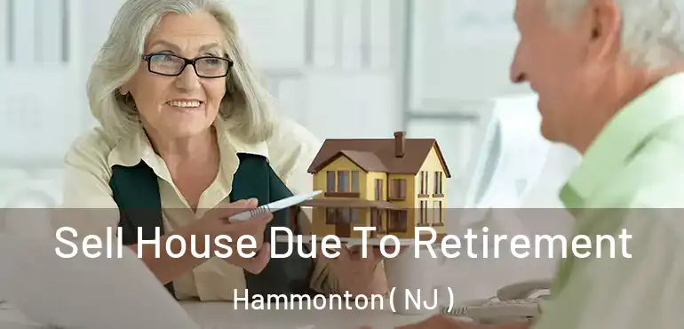  Sell House Due To Retirement Hammonton ( NJ )