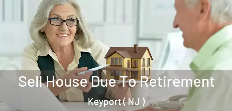 Sell House Due To Retirement Keyport ( NJ )