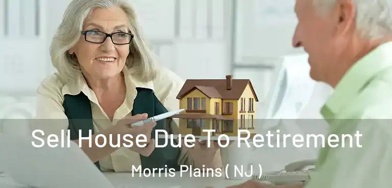  Sell House Due To Retirement Morris Plains ( NJ )