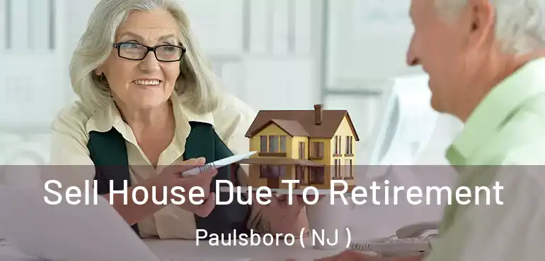  Sell House Due To Retirement Paulsboro ( NJ )