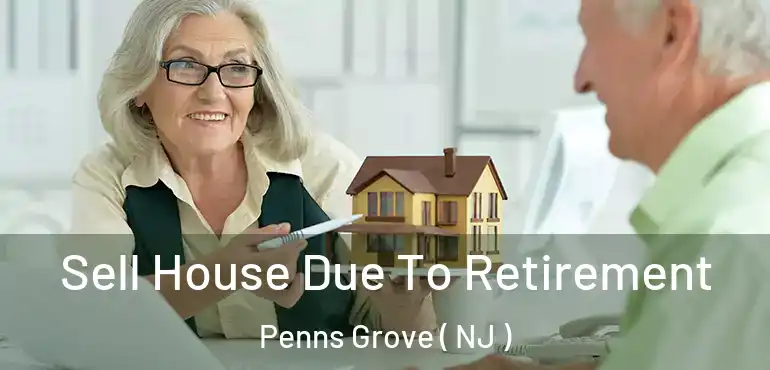  Sell House Due To Retirement Penns Grove ( NJ )