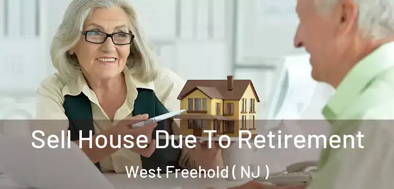  Sell House Due To Retirement West Freehold ( NJ )