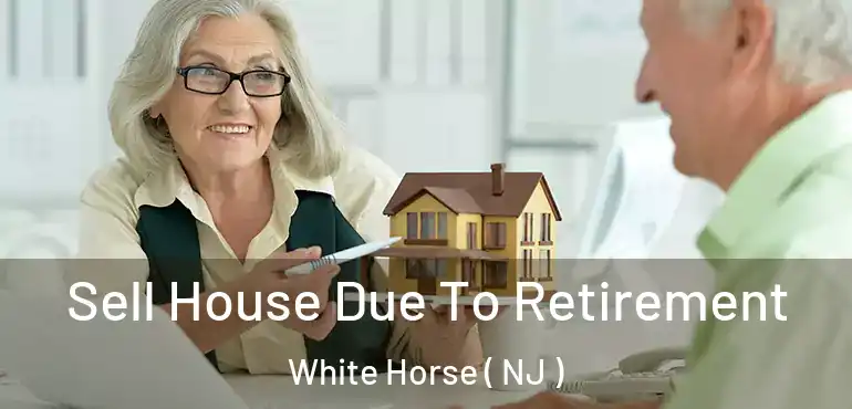  Sell House Due To Retirement White Horse ( NJ )
