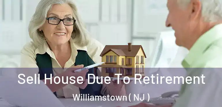  Sell House Due To Retirement Williamstown ( NJ )