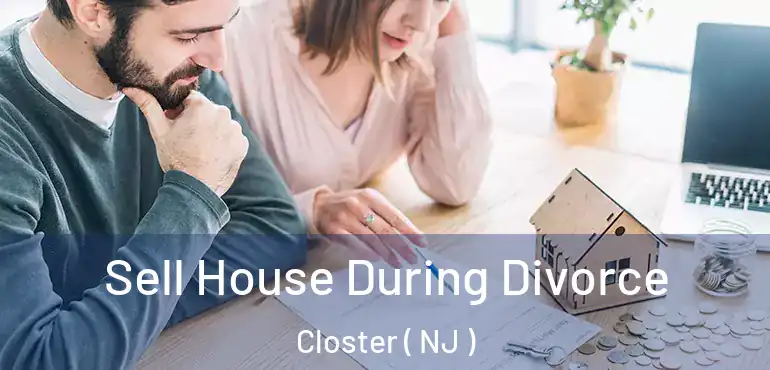  Sell House During Divorce Closter ( NJ )